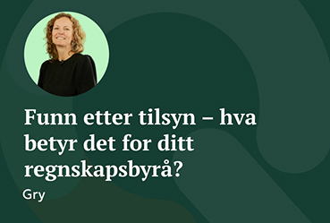 Funn etter tilsyn - hva betyr det for ditt regnskapsbyrå?
